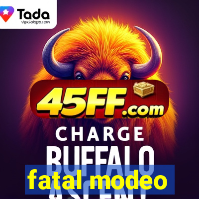 fatal modeo